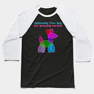 Officially Too Big for Birthday Parties Dog Baseball T-Shirt